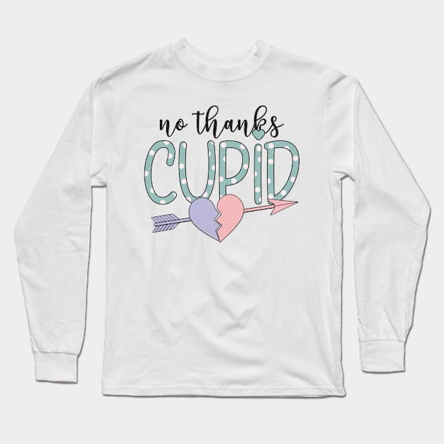 "No Thanks Cupid" Sarcastic Message Long Sleeve T-Shirt by FlawlessSeams